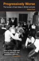 Progressively Worse: The Burden of Bad Ideas in British Schools 1906837627 Book Cover