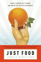 Just Food: How Locavores Are Endangering the Future of Food and How We Can Truly Eat Responsibly 031603374X Book Cover