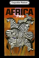 Composition Notebook: Fly Africa TWA Retro Vintage Zebra Safari Journal/Notebook Blank Lined Ruled 6x9 100 Pages 1704256348 Book Cover