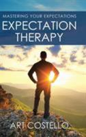 Expectation Therapy: Mastering Your Expectations 1504355504 Book Cover