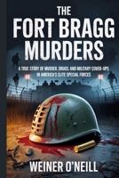 The Fort Bragg Murders: A True Story of Murder, Drugs, and Military Cover-ups in America's Elite Special Forces B0FP1DB7TD Book Cover