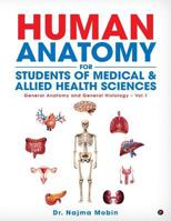 Basics of Human Anatomy for Students of Medical & Allied Health Sciences: General Anatomy and General Histology - Vol.1 1948473054 Book Cover