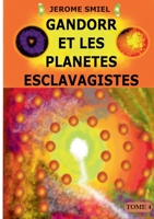 Gandorr et les Planètes Esclavagistes: Tome 4 de la Saga Gandorr 2322241636 Book Cover