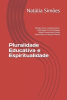 Pluralidade Educativa e Espiritualidade: Diálogos entre a Tradição Judaico-Cristã, Reggio Emilia, Pedagogia Waldorf, Homeschool, Escolas Democráticas e Educação Clássica (Portuguese Edition) B0G6FLK9WV Book Cover