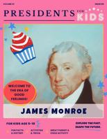 Presidents for Kids - The James Monroe Activity Book | Children's U.S. History Book with Fun Facts, Activities & Stories | Ages 5-10 1968580042 Book Cover