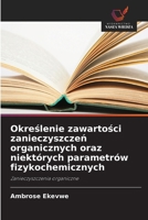 Okreslenie zawartosci zanieczyszczen organicznych oraz niektórych parametrów fizykochemicznych (Polish Edition) 6209811035 Book Cover
