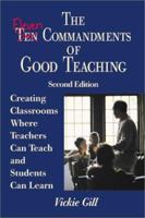 The Eleven Commandments of Good Teaching: Creating Classrooms Where Teachers Can Teach 0761978100 Book Cover