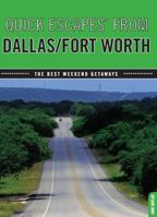 Quick Escapes® From Dallas/Fort Worth, 7th: The Best Weekend Getaways 0762760427 Book Cover