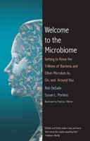 Welcome to the Microbiome: Getting to Know the Trillions of Bacteria and Other Microbes In, On, and Around You 0300208405 Book Cover