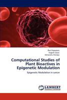 Computational Studies of Plant Bioactives in Epigenetic Modulation 3848480565 Book Cover