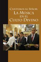 Cantemos al Señor: La Música en el Culto Divino (Spanish Edition) 1616718420 Book Cover
