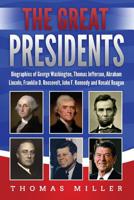 The Great Presidents: Biographies of George Washington, Thomas Jefferson, Abraham Lincoln, Franklin D. Roosevelt, John F. Kennedy and Ronald Reagan 1080055592 Book Cover