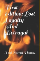 First Edition: Lost Loyalty And Betrayal B0851L5K71 Book Cover