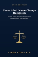 Texas Adult Name Change Handbook: 2026 Edition — Forms, Filing, Hearing Preparation, and Updating Your Records B0H6GTWPNJ Book Cover