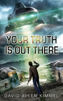 Your Truth is Out There (Find Your Truth) (Volume 1) 0692484566 Book Cover