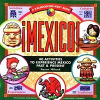 Mexico: 40 Activities to Experience Mexico Past & Present (Kaleidoscope Kids) 1885593228 Book Cover