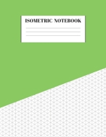Isometric Notebook: Graph Paper Grid Of Equilateral Triangles Useful for 3D Designs for Architecture, Landscaping, 3D Printing, Drawing Puzzles, Labyrinthine Boxes and Staircases 1692578553 Book Cover