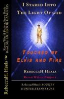 I STARED into" THE LIGHT OF GOD", TOUCHED by" ELVIS and FIRE": none other 1532890583 Book Cover