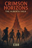Crimson Horizons, the Alberta Saga B0G52DHZRT Book Cover