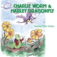 Charlie Worm & Harley Dragonfly 1413479227 Book Cover