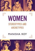 Women, Stereotypes and Archetypes 1630516740 Book Cover