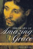 2000 Years of Amazing Grace: The Story and Meaning of the Christian Faith 0742552764 Book Cover