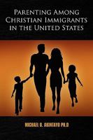 Parenting Among Christian Immigrants in the United States 1441570985 Book Cover