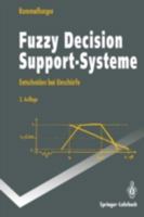 Fuzzy Decision Support-Systeme: Entscheiden bei Unschärfe (Springer-Lehrbuch) 3540577939 Book Cover