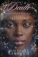 Death and Other Things: Stories 1794252452 Book Cover