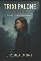 Trixi Palone: Siren (The Last Verdant) B0GLFL88NC Book Cover