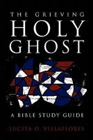 The Grieving Holy Ghost 1456813420 Book Cover