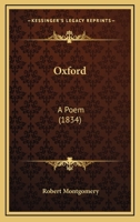 Oxford, a Poem. (Poetical Works of R. Montgomery). 1143460545 Book Cover