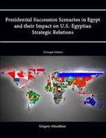 Presidential Succession Scenarios in Egypt and Their Impact on U.S.-Egyptian Strategic Relations 1477687394 Book Cover