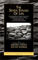 The Seven Stages of Life: Transcending the Six Stages of Egoic Life, and Realizing the Ego-Transcending Seventh Stage of Life, in the Divine Way of Adidam ... Seventeen Companions of the True Dawn Hor 1570971056 Book Cover