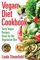 Vegan Diet Cookbook: Tasty Vegan Recipes, Great for the Vegetarian Diet 1631876198 Book Cover