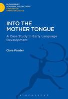 Into the Mother Tongue: How Hal Learnt to Mean (Open Linguistics Series) 1474246583 Book Cover
