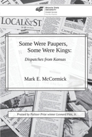 Some Were Paupers, Some Were Kings: Dispatches from Kansas 1734227206 Book Cover