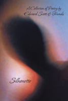 Silhouette: A Collection of Poetry by Edward Scott & Friends 149181103X Book Cover