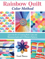 Rainbow Quilt Color Method: Learn the Art of Creating Multi-Color and Monotone Quilts with 15 Modern Patterns (Landauer) How to Create a Harmonious Palette with ROYGBIV and Beyond 163981051X Book Cover