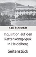 Inquisition auf den Rattenkönig-Spuk in Heidelberg: Seitenstück (Historisches Bucharchiv - Erweiterte Ausgabe) (German Edition) B0F7HD3J84 Book Cover
