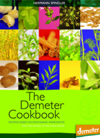 The Demeter Cookbook: Recipes Based on Biodynamic Ingredients from the Kitchen of the Lukas Klinik 1902636961 Book Cover
