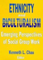 Ethnicity and Biculturalism: Emerging Perspectives of Social Group Work (Social Work with Groups Series) (Social Work with Groups Series) 1560240954 Book Cover