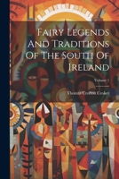 Fairy Legends And Traditions Of The South Of Ireland; Volume 1 1021542180 Book Cover