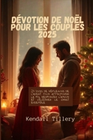 Dévotion de Noël pour les couples 2025: 24 jours de réflexions de l'Avent pour approfondir la foi, renforcer l'amour et célébrer le Christ ensemble B0FW4NHC5N Book Cover