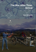 The War After Time: Arrival 1494840057 Book Cover