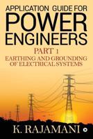 Application Guide for Power Engineers: Earthing and Grounding of Electrical Systems 1644292696 Book Cover