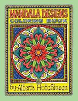 Mandala Designs Coloring Book No. 1: 35 New Mandala Designs 1493642456 Book Cover