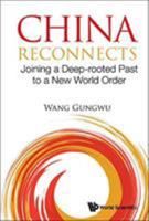 China Reconnects: Joining a Deep-rooted Past to a New World Order 9811203601 Book Cover