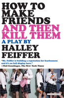 How to Make Friends and Then Kill Them 1468312529 Book Cover