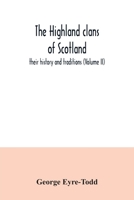 The Highland Clans of Scotland: Their History and Traditions 9354035159 Book Cover